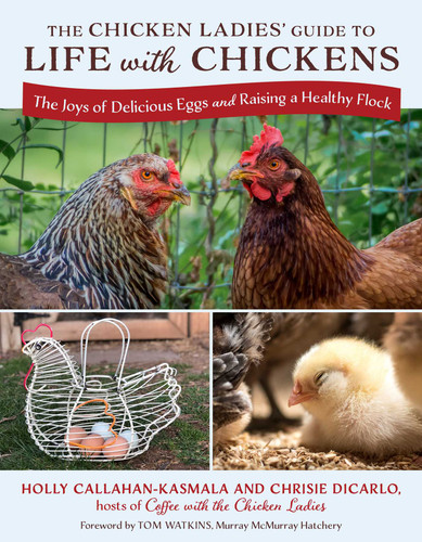The Chicken Ladies' Guide to Life with Chickens: The Joys of Delicious Eggs and Raising a Healthy Flock book cover by Holly Callahan-Kasmala, Chrisie DiCarlo