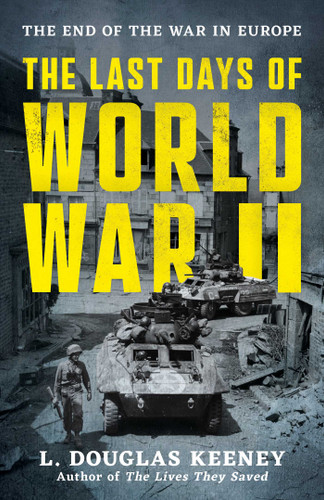 The Last Days of World War II: The End of the War in Europe book cover by L. Douglas Keeney