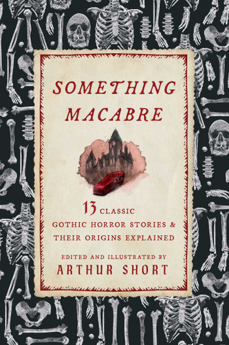 Something Macabre: 13 Classic Gothic Horror Stories and Their Origins Explained book cover by 