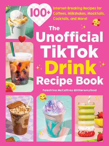 The Unofficial TikTok Drink Recipe Book: 100+ Internet-Breaking Recipes for Coffees, Milkshakes, Mocktails, Cocktails, and More! (Unofficial Cookbook Gift Series) book cover by Palestrina McCaffrey