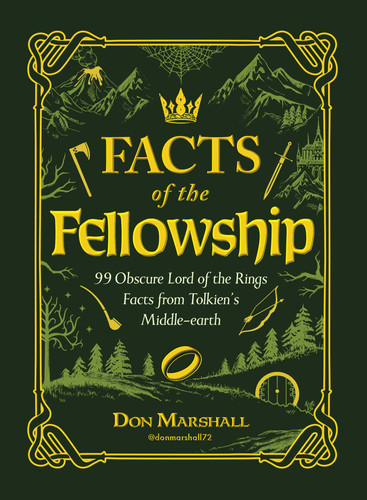 Facts of the Fellowship: 99 Obscure Lord of the Rings Facts from Tolkien's Middle-earth book cover by Don Marshall
