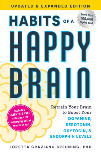 Habits of a Happy Brain, Updated & Expanded Edition: Retrain Your Brain to Boost Your Dopamine, Serotonin, Oxytocin, & Endorphin Levels book cover by Loretta Graziano Breuning
