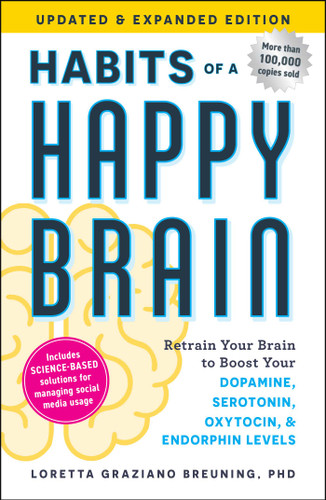 Habits of a Happy Brain, Updated & Expanded Edition: Retrain Your Brain to Boost Your Dopamine, Serotonin, Oxytocin, & Endorphin Levels book cover by Loretta Graziano Breuning
