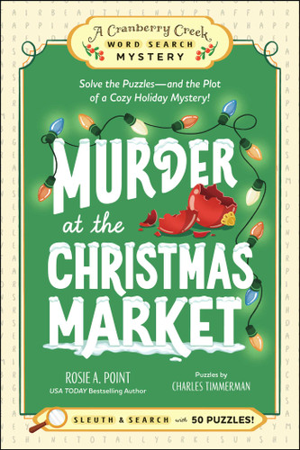Murder at the Christmas Market: Book 5: Solve the Puzzles—and the Plot of a Cozy Holiday Mystery! (A Cranberry Creek Word Search Mystery) book cover by Rosie A. Point