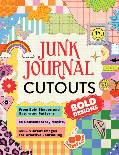 Junk Journal Cutouts: Bold Designs: From Bold Shapes and Saturated Patterns to Contemporary Motifs, 350+ Vibrant Images for Creative Journaling (My Junk Journal Supplies) book cover by Adams Media