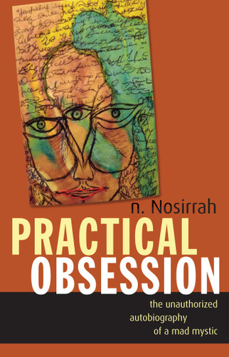 Practical Obsession: The Unauthorized Autobiography of a Mad Mystic book cover by N. Nosirrah