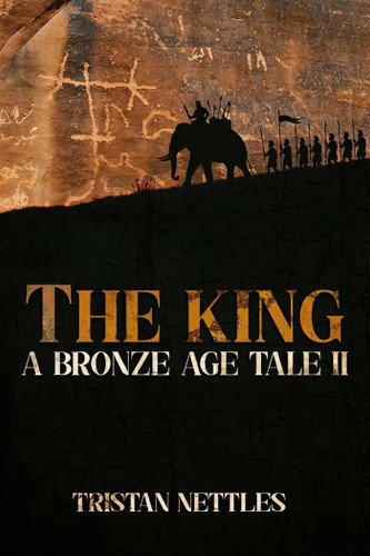 The King: A Bronze Age Tale (A Bronze Age Tale) book cover by Tristan Nettles