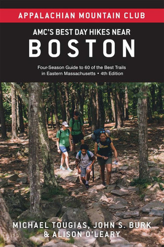 AMC's Best Day Hikes Near Boston: Four-Season Guide to 60 of the Best Trails in Eastern Massachusetts (AMC's Best Day Hikes) book cover by John S. Burk, Michael Tougias, Alison O'Leary