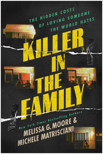 Killer in the Family: The Hidden Costs of Loving Someone the World Hates book cover by Melissa G. Moore, Michele  Matrisciani