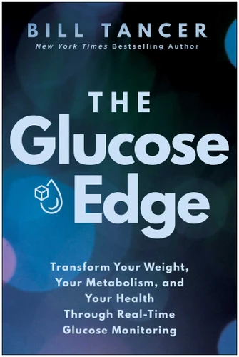 The Glucose Edge: Transform Your Weight, Your Metabolism, and Your Health Through Real-Time Glucose Monitoring book cover by Bill Tancer