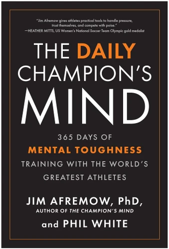 The Daily Champion's Mind: 365 Days of Mental Toughness Training with the World's Greatest Athletes book cover by Jim Afremow, Phil White