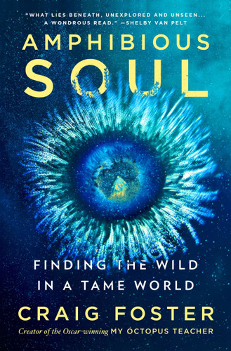 Amphibious Soul: Finding the Wild in a Tame World book cover by Craig Foster