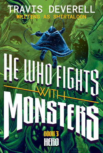 He Who Fights With Monsters, Book 3: Hero (He Who Fights With Monsters) book cover by Shirtaloon, Travis  Deverell