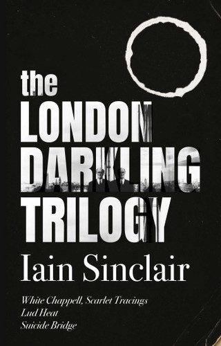 The London Darkling Trilogy book cover by Iain  Sinclair
