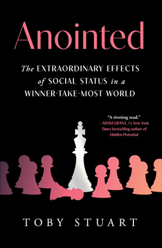 Anointed: The Extraordinary Effects of Social Status in a Winner-Take-Most World book cover by Toby Stuart