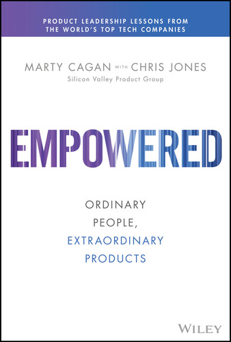 Empowered: Ordinary People, Extraordinary Products (Silicon Valley Product Group) book cover by Marty Cagan