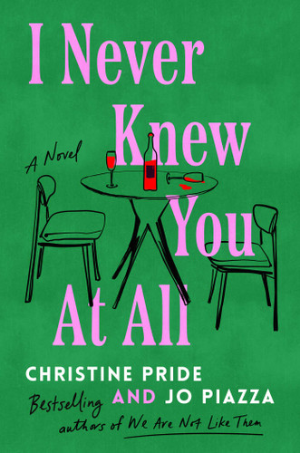 I Never Knew You At All: A Novel book cover by Christine Pride, Jo Piazza