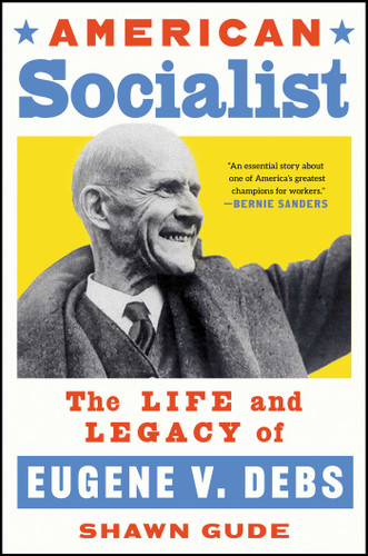 American Socialist: The Life and Legacy of Eugene V. Debs book cover by Shawn Gude