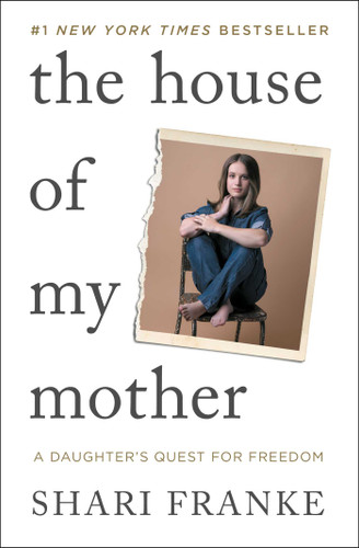 The House of My Mother: A Daughter's Quest for Freedom book cover by Shari Franke