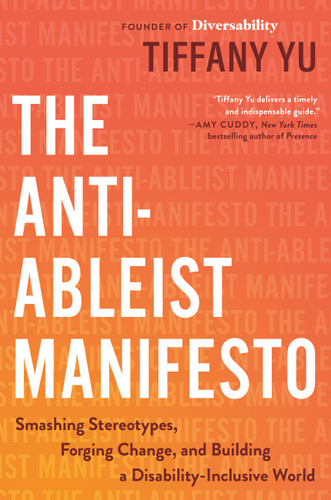 The Anti-Ableist Manifesto: Smashing Stereotypes, Forging Change, and Building a Disability-Inclusive World book cover by Tiffany Yu