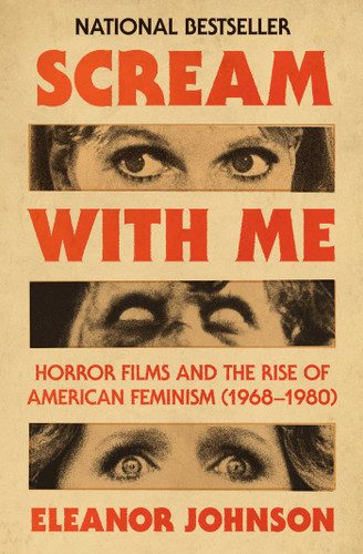 Scream with Me: Horror Films and the Rise of American Feminism (1968-1980) book cover by Eleanor Johnson