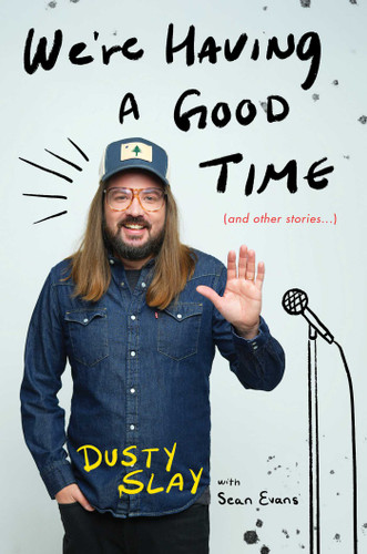 We're Having a Good Time: (And Other Stories...) book cover by Dusty Slay, Sean Evans