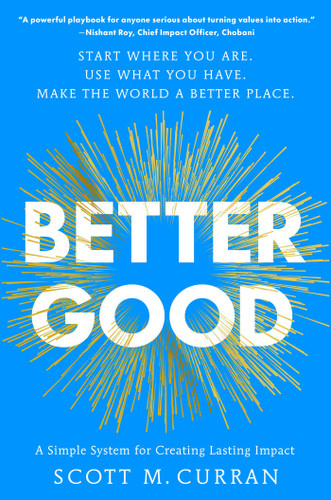 Better Good: A Simple System for Creating Lasting Impact book cover by Scott M. Curran