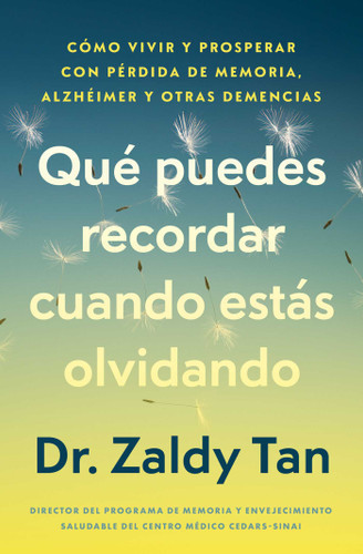 Qué puedes recordar cuando estás olvidando/What to Remember When You Are Forgetting: Cómo vivir y prosperar con pérdida de memoria, Alzhéimer y otras demencias book cover by Zaldy Tan