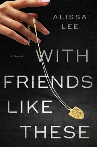 With Friends Like These: A Novel book cover by Alissa Lee