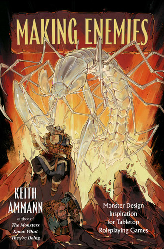 Making Enemies: Monster Design Inspiration for Tabletop Roleplaying Games (The Monsters Know What They’re Doing) book cover by Keith Ammann