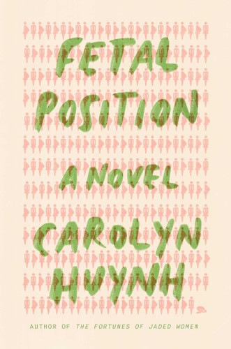 Fetal Position: A Novel book cover by Carolyn Huynh