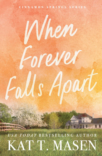 When Forever Falls Apart: A Novel (Cinnamon Springs) book cover by Kat T. Masen