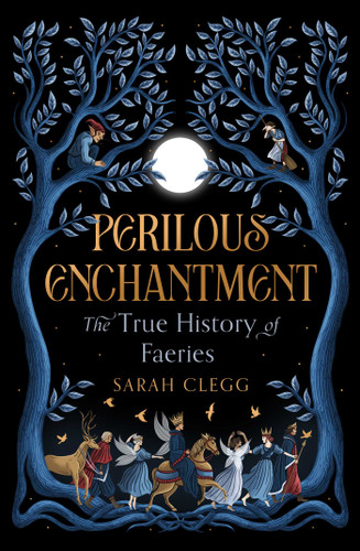 Perilous Enchantment: The True History of Faeries book cover by Sarah Clegg
