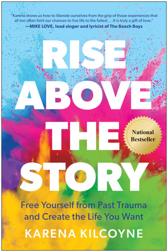 Rise Above the Story: Free Yourself from Past Trauma and Create the Life You Want book cover by Karena Kilcoyne