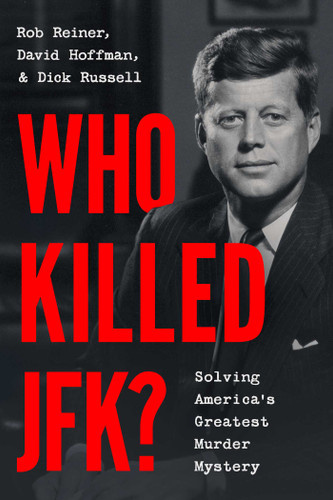 Who Killed JFK?: Solving America's Greatest Murder Mystery book cover by Rob Reiner, David Hoffman, Dick Russell