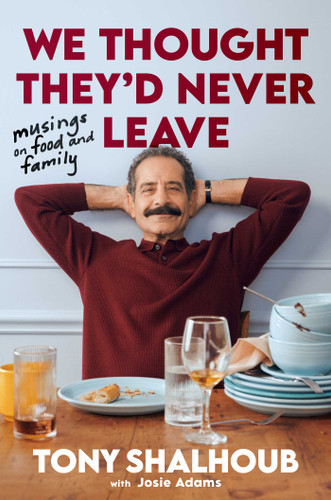 We Thought They'd Never Leave: Musings on Food and Family book cover by Tony Shalhoub
