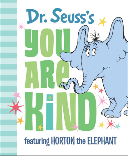 Dr. Seuss's You Are Kind: Featuring Horton the Elephant (Dr. Seuss's Gift Books) book cover by Dr. Seuss