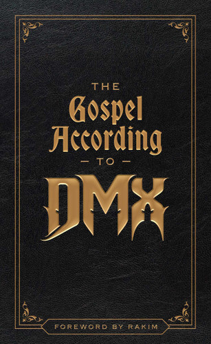 The Gospel According to DMX: (Foreword by Rakim) book cover by DMX
