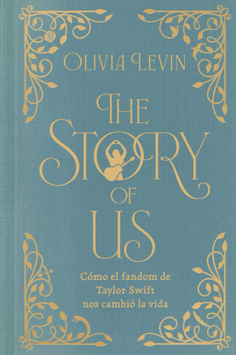 The Story of Us, Spanish-language edition: Cómo el fandom de Taylor Swift nos cambió la vida book cover by Olivia Levin