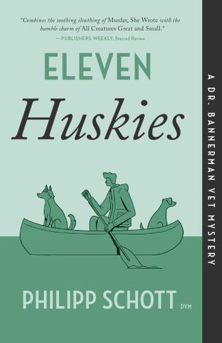 Eleven Huskies: A Dr. Bannerman Vet Mystery (A Dr. Bannerman Vet Mystery) book cover by Philipp Schott