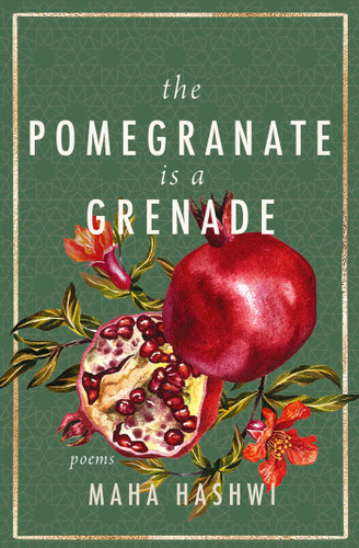 The Pomegranate is a Grenade: Poems book cover by Maha Hashwi