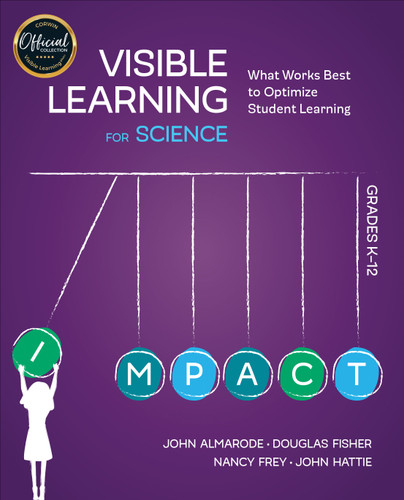 Visible Learning for Science, Grades K-12: What Works Best to Optimize Student Learning book cover by John Almarode, Douglas Fisher, Nancy Frey, John Hattie