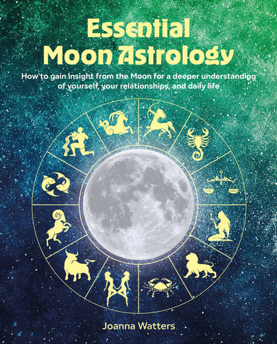 Essential Moon Astrology: How to gain insight from the Moon for a deeper understanding of yourself, your relationships, and daily life book cover by Joanna Watters