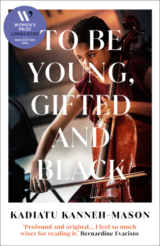 To Be Young, Gifted and Black: Longlisted for the 2026 Women's Prize for Non-Fiction book cover by Kadiatu Kanneh-Mason