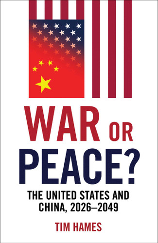 War or Peace?: The United States and China, 2026–2049 book cover by Tim Hames
