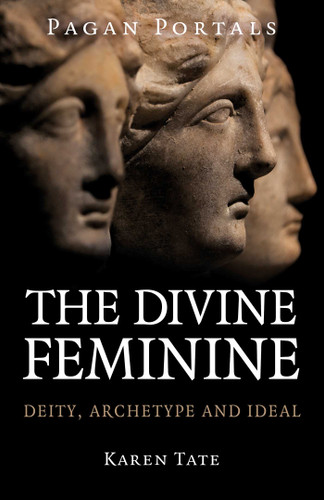 Pagan Portals - The Divine Feminine: Deity, Archetype and Ideal book cover by Karen Tate
