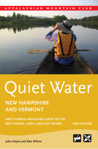 Quiet Water New Hampshire and Vermont: AMC's Canoe And Kayak Guide To The Best Ponds, Lakes, And Easy Rivers (Quiet Water Series) book cover by John Hayes, Alex J. Wilson