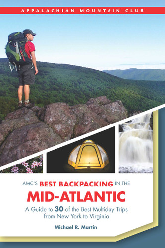 AMC's Best Backpacking in the Mid-Atlantic: A Guide To 30 Of The Best Multiday Trips From New York To Virginia book cover by Michael Martin