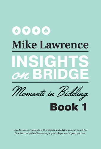 Insights on Bridge: Moments in Bidding (Insights on Bridge) book cover by Mike Lawrence