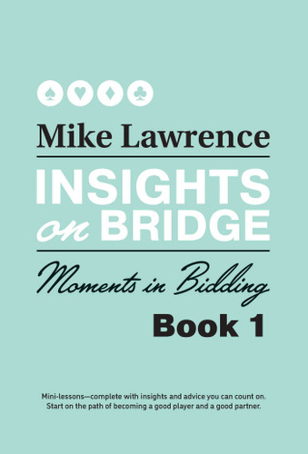 Insights on Bridge: Moments in Bidding (Insights on Bridge) book cover by Mike Lawrence